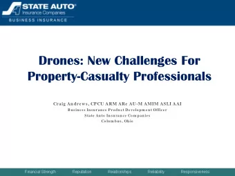 Drones: New Challenges For  Property-Casualty Professionals  Craig Andrews, CPCU ARM ARe AU-M AMIM