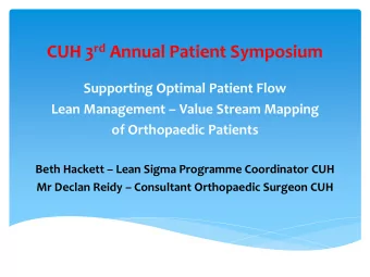 CUH 3 rd Annual Patient Symposium  Supporting Optimal Patient Flow Lean Management  Value Stream