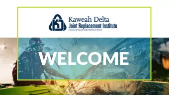 WELCOME  Kaweah Delta Medical Center  Caring for the  community for more  than 60 years  OUR