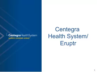 Centegra  Health System/  Eruptr  1    Agenda  Organization overview  What is Search?