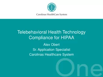 Telebehavioral Health Technology  Compliance for HIPAA  Alex Obert  Sr. Application Specialist