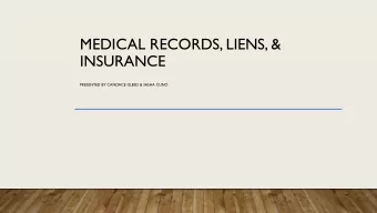 MEDICAL RECORDS, LIENS, &amp;  INSURANCE  PRESENTED BY CANDACE GLEED &amp; SASHA CUNO  MEDICAL