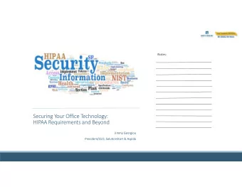 Securing Your Office Technology:  HIPAA Requirements and Beyond  Jimmy Georgiou  President/CEO,