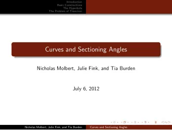 Curves and Sectioning Angles  Nicholas Molbert, Julie Fink, and Tia Burden  July 6, 2012  Nicholas