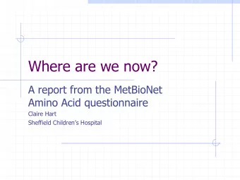 Where are we now?  A report from the MetBioNet  Amino Acid questionnaire  Claire Hart  Sheffield