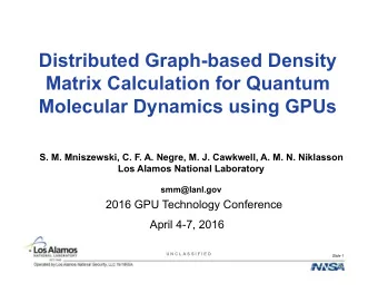 S. M. Mniszewski, C. F. A. Negre, M. J. Cawkwell, A. M. N. Niklasson  Los Alamos National