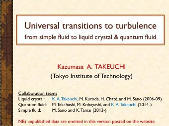 Universal transitions to turbulence  from simple fluid to liquid crystal &amp; quantum fluid