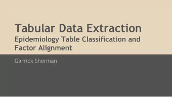 Tabular Data Extraction  Epidemiology Table Classification and  Factor Alignment  Garrick Sherman