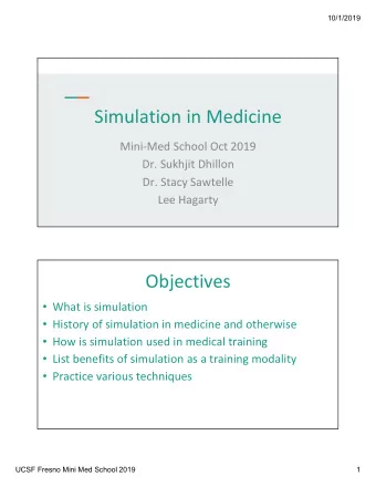 Simulation in Medicine  Mini-Med School Oct 2019  Dr. Sukhjit Dhillon  Dr. Stacy Sawtelle  Lee