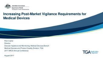 Increasing Post-Market Vigilance Requirements for  Medical Devices  Pam Carter  Director  Devices
