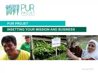 PUR PROJET  INSETTING YOUR MISSION AND BUSINESS  Septembre 2010  January 2012  2  CONTENT  1. PUR