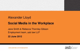 Social Media in the Workplace  Jane Smith &amp; Rebecca Thornley-Gibson  Employment team, asb law