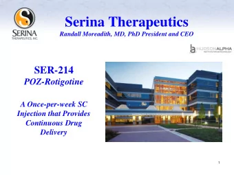 Serina Therapeutics Randall Moreadith, MD, PhD President and CEO  SER-214  POZ-Rotigotine  A