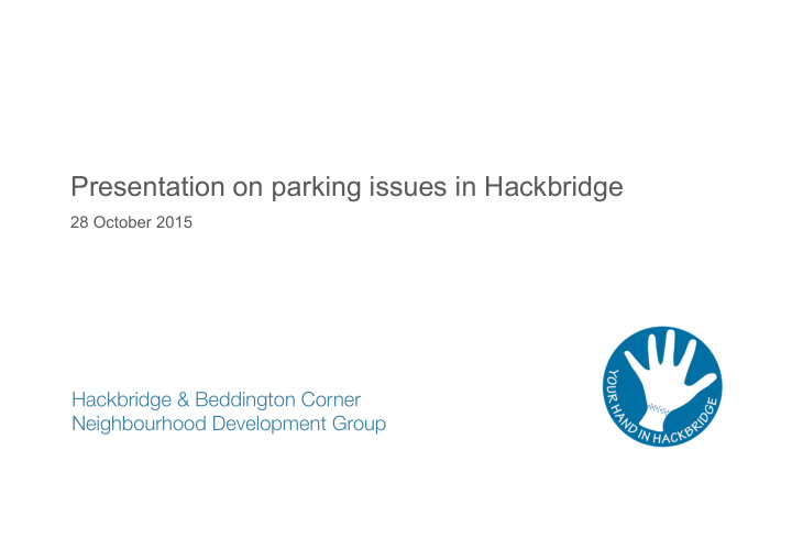 presentation on parking issues in hackbridge 28 october