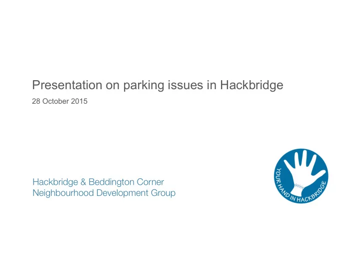 presentation on parking issues in hackbridge 28 october