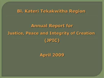 Bl. Kateri Tekakwitha Region  Bl. Kateri Tekakwitha Region  Annual Report for  Annual Report for