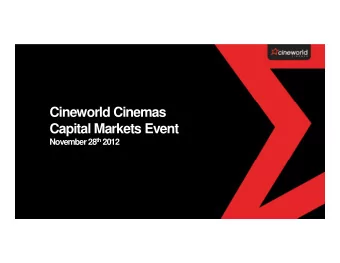 Cineworld Cinemas  Capital Markets Event November 28 th 2012  Agenda  First Session  Second Session