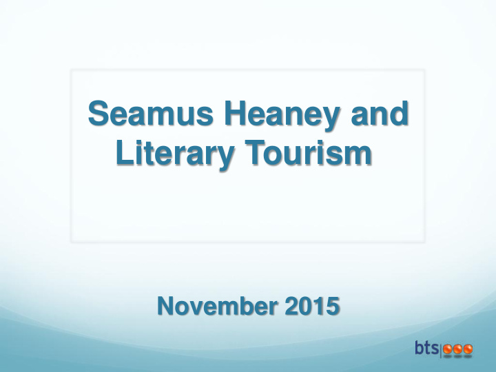 seamus heaney and literary tourism november 2015 bts team