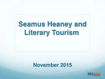 Seamus Heaney and Literary Tourism  November 2015  BTS team  Stewart Walker  Ivan Broussine