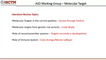 ASD  SD Work  orking Grou oup  Mole  olecular Tar  arget  Literature Review Topics  Molecular