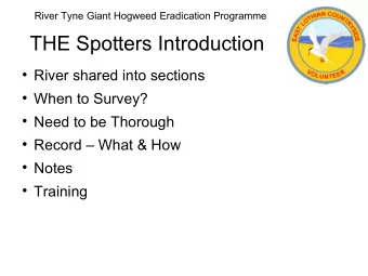 THE Spotters Introduction  River shared into sections  When to Survey?  Need to be