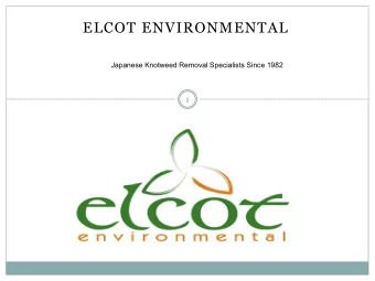 ELCOT ENVIRONMENTAL  Japanese Knotweed Removal Specialists Since 1982  1  JANUARY TO MARCH  Typical