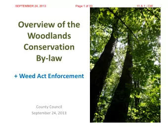 Overview of the Woodlands  Conservation By  law + Weed Act Enforcement County Council September