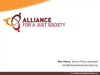 Ben Henry , Senior Policy Associate  ben@allianceforajustsociety.org www. allianceforajustsociety