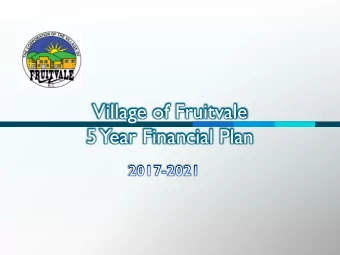 Village of Fruitvale  5  Year Financial Plan  VoF 5  Year Financial Plan 2017-2021  What is a