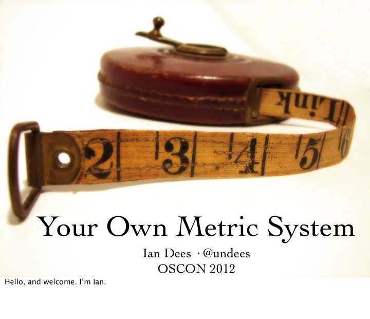 your own metric system