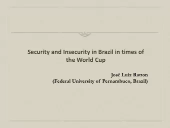 Security and Insecurity in Brazil in times of  the World Cup  Jos Luiz Ratton (Federal University