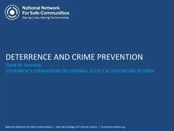 DETERRENCE AND CRIME PREVENTION  David M. Kennedy  GOVERNORS COMMISSION ON CRIMINAL JUSTICE