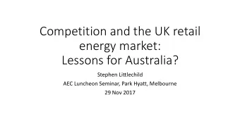Competition and the UK retail  energy market:  Lessons for Australia?  Stephen Littlechild  AEC
