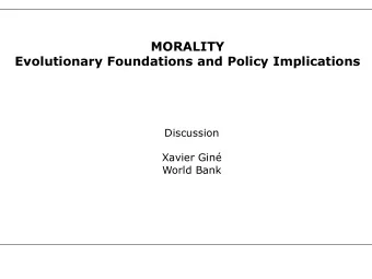 MORALITY  Evolutionary Foundations and Policy Implications  Discussion  Xavier Gin  World Bank