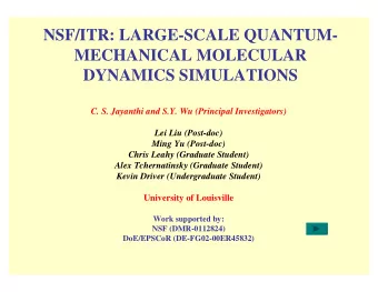 NSF/ITR: LARGE-SCALE QUANTUM-  MECHANICAL MOLECULAR  DYNAMICS SIMULATIONS  C. S. Jayanthi and S.Y.