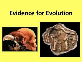 Evidence for Evolution  Scientific evidence of biological  evolution uses information from