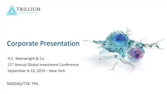Corporate Presentation  H.C. Wainwright &amp; Co. 21 st Annual Global Investment Conference