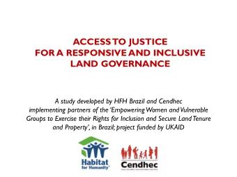 ACCESS  TO JUSTICE  FOR A RESPONSIVE AND INCLUSIVE  LAND GOVERNANCE  A study developed by HFH