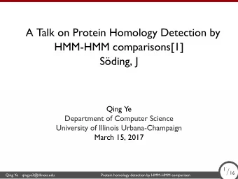 A Talk on Protein Homology Detection by  HMM-HMM comparisons[1]  Sding, J  Qing Ye  Department of