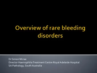 Dr Simon Mcrae  Director Haemophilia Treatment Centre Royal Adelaide Hospital  SA Pathology, South