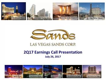 2Q17 Earnings Call Presentation  July 26, 2017  Sands Macao  Sands Bethlehem  Four Seasons Macao