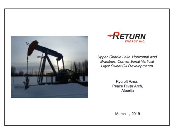 Upper Charlie Lake Horizontal and  Braeburn Conventional Vertical  Light Sweet Oil Developments