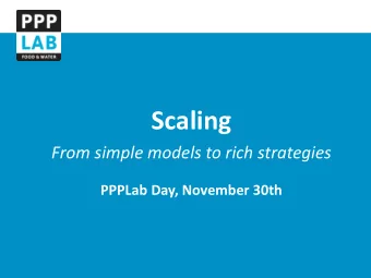 Scaling  From simple models to rich strategies  PPPLab Day, November 30th  Scaling: recent