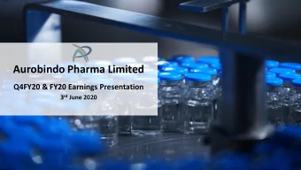 Aurobindo Pharma Limited  Q4FY20 &amp; FY20 Earnings Presentation 3 rd June 2020 Aurobindo Pharma