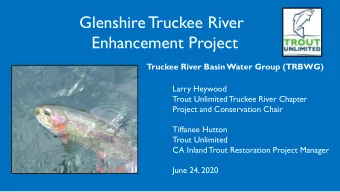 Glenshire Truckee River  Enhancement Project  Truckee River Basin Water Group (TRBWG)  Larry