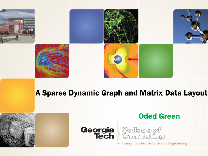 a sparse dynamic graph and matrix data layout oded green