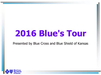 2016 Blue's Tour  Presented by Blue Cross and Blue Shield of Kansas  Today's Presenters  Sally