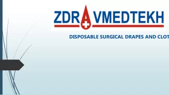 DISPOSABLE SURGICAL DRAPES AND CLOTH  About us  Our company was founded in 2000.  The company