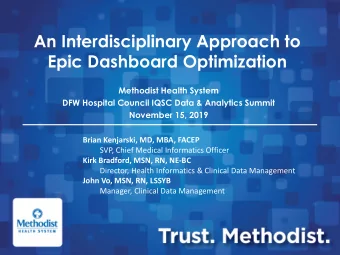 An Interdisciplinary Approach to  Epic Dashboard Optimization  Methodist Health System  DFW