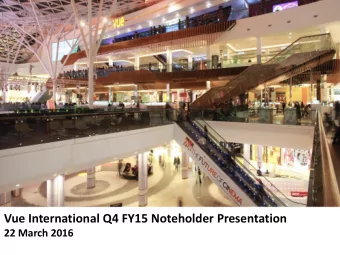 Vue International Q4 FY15 Noteholder Presentation  22 March 2016  Important Information  IMPORTANT: